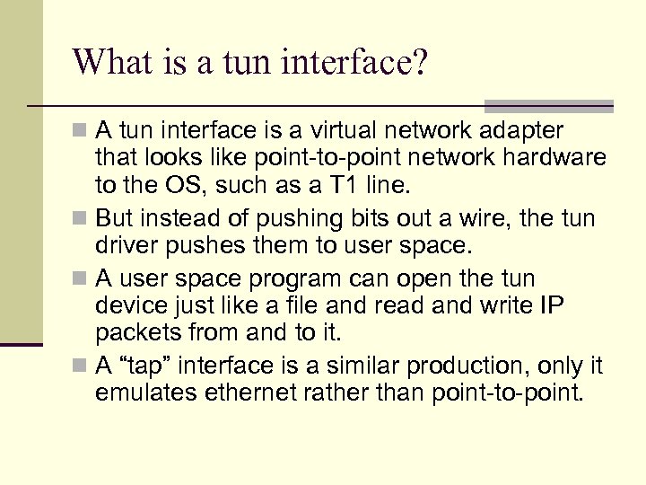 What is a tun interface? n A tun interface is a virtual network adapter