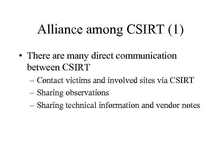 Alliance among CSIRT (1) • There are many direct communication between CSIRT – Contact