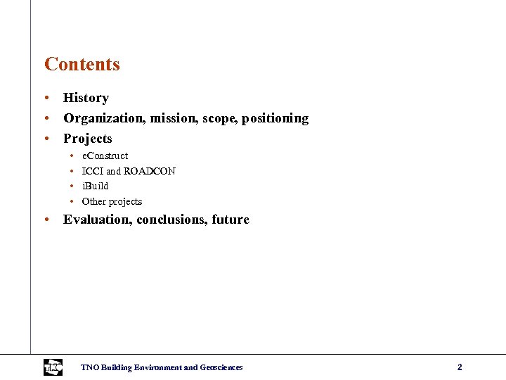 Contents • History • Organization, mission, scope, positioning • Projects • • e. Construct