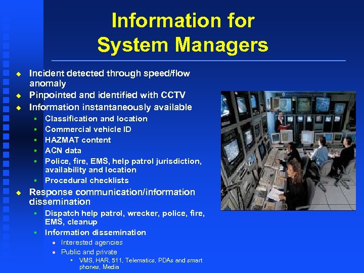 Information for System Managers u u u Incident detected through speed/flow anomaly Pinpointed and