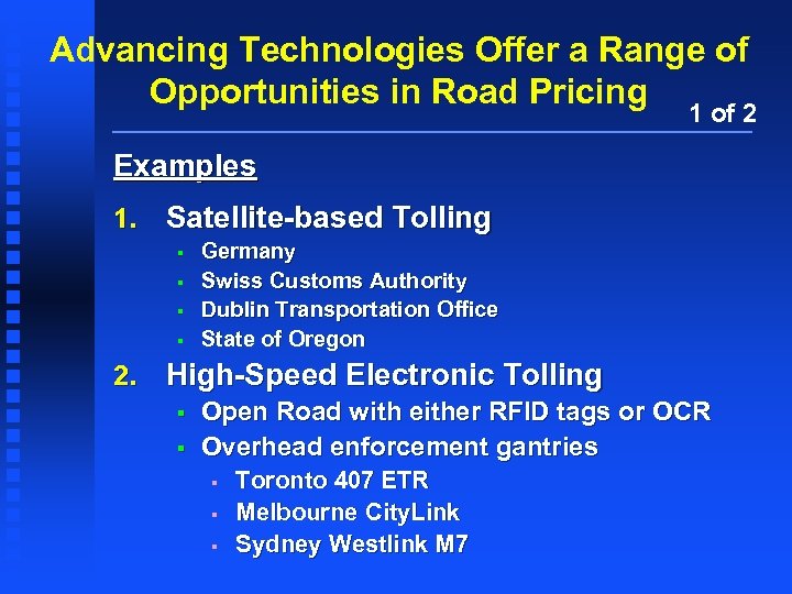 Advancing Technologies Offer a Range of Opportunities in Road Pricing 1 of 2 Examples