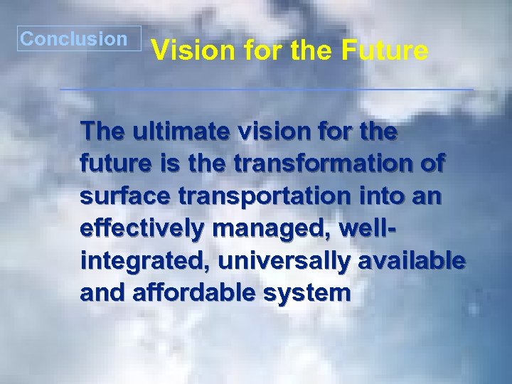 Conclusion Vision for the Future The ultimate vision for the future is the transformation