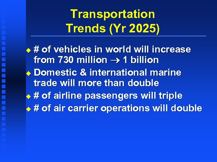 Transportation Trends (Yr 2025) # of vehicles in world will increase from 730 million