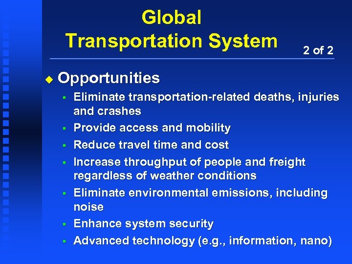 Global Transportation System u 2 of 2 Opportunities § § § § Eliminate transportation-related