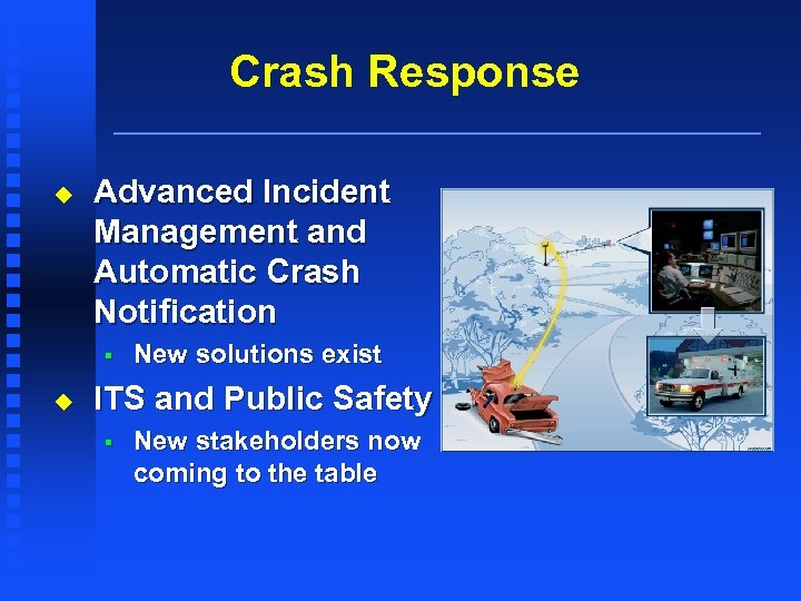 Crash Response u Advanced Incident Management and Automatic Crash Notification § u New solutions