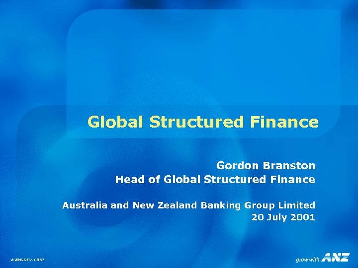 Global Structured Finance Gordon Branston Head of Global Structured Finance Australia and New Zealand