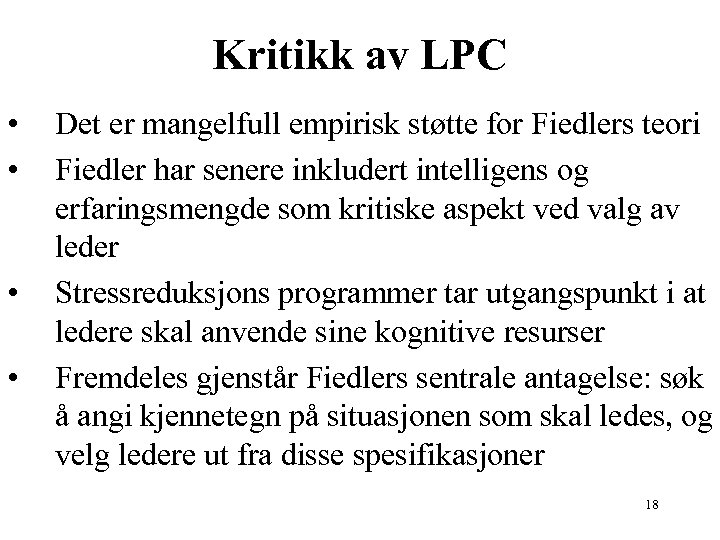 Kritikk av LPC • • Det er mangelfull empirisk støtte for Fiedlers teori Fiedler
