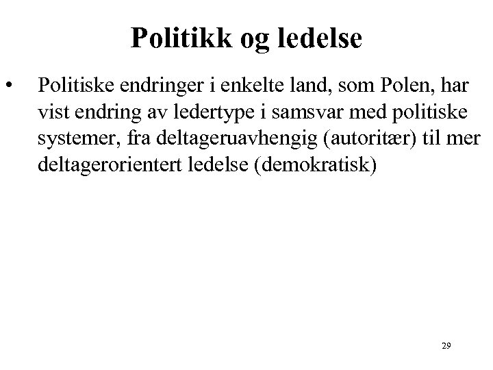 Politikk og ledelse • Politiske endringer i enkelte land, som Polen, har vist endring