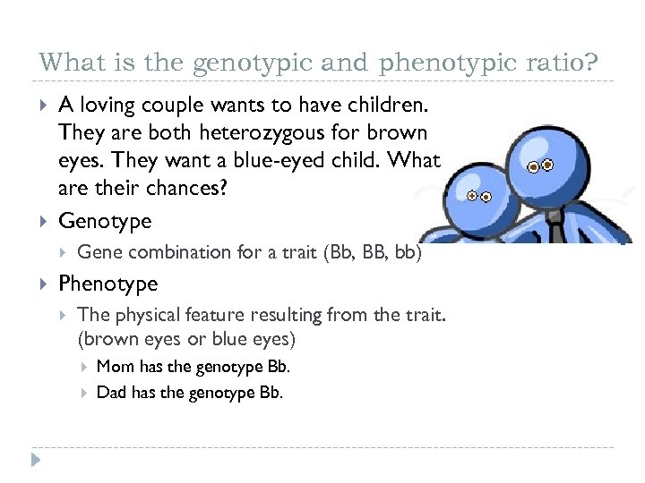 What is the genotypic and phenotypic ratio? A loving couple wants to have children.