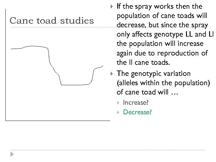  Cane toad studies If the spray works then the population of cane toads