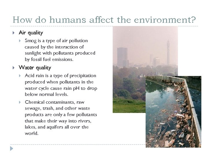 How do humans affect the environment? Air quality Smog is a type of air