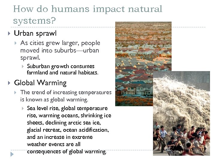 How do humans impact natural systems? Urban sprawl As cities grew larger, people moved