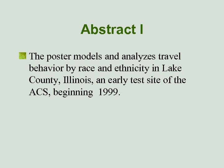 Abstract I The poster models and analyzes travel behavior by race and ethnicity in