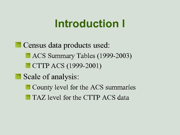 Introduction I Census data products used: ACS Summary Tables (1999 -2003) CTTP ACS (1999