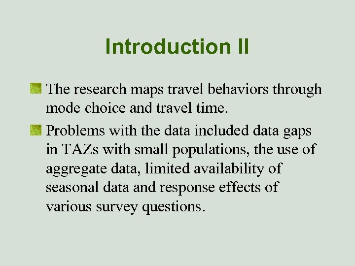 Introduction II The research maps travel behaviors through mode choice and travel time. Problems