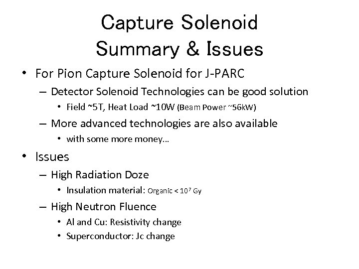 Capture Solenoid Summary & Issues • For Pion Capture Solenoid for J-PARC – Detector