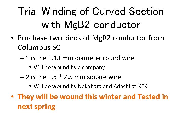 Trial Winding of Curved Section with Mg. B 2 conductor • Purchase two kinds