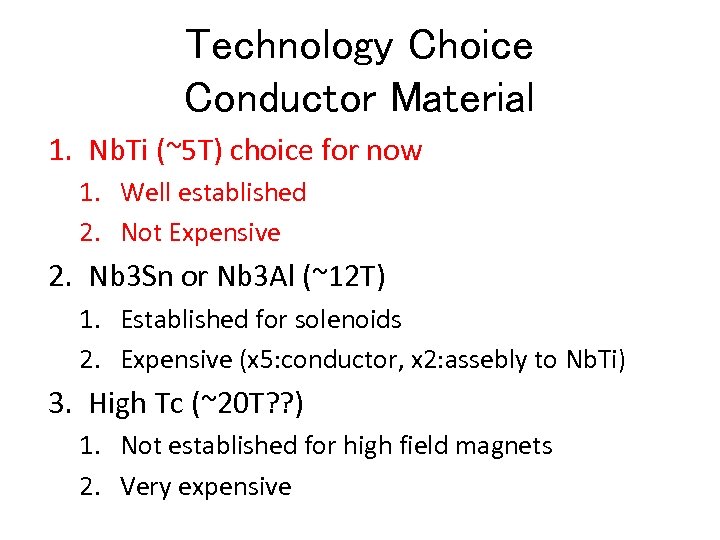 Technology Choice Conductor Material 1. Nb. Ti (~5 T) choice for now 1. Well