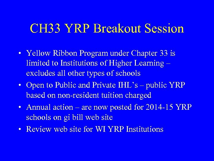 CH 33 YRP Breakout Session • Yellow Ribbon Program under Chapter 33 is limited