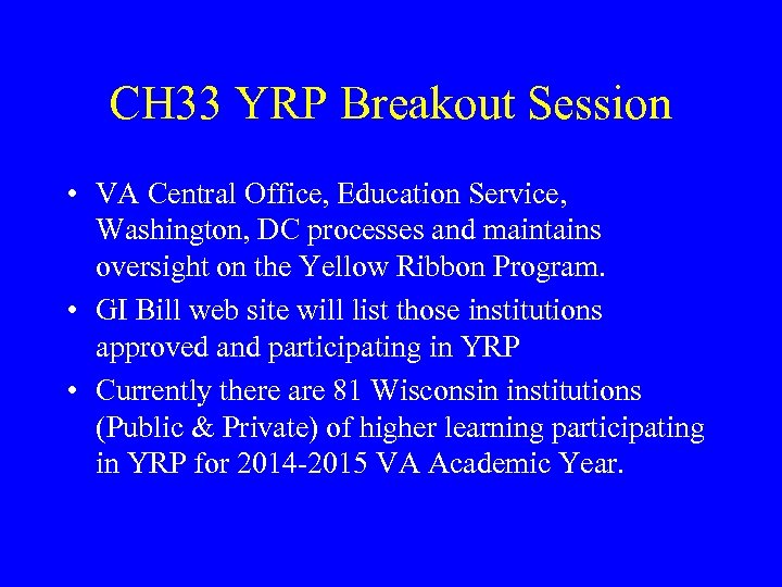 CH 33 YRP Breakout Session • VA Central Office, Education Service, Washington, DC processes