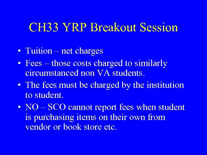CH 33 YRP Breakout Session • Tuition – net charges • Fees – those
