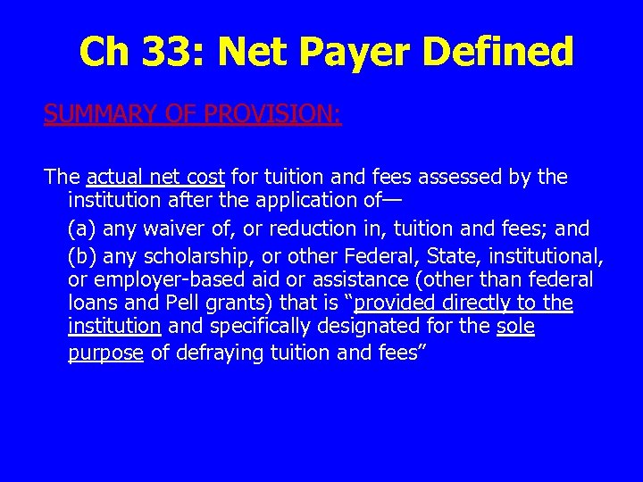 Ch 33: Net Payer Defined SUMMARY OF PROVISION: The actual net cost for tuition