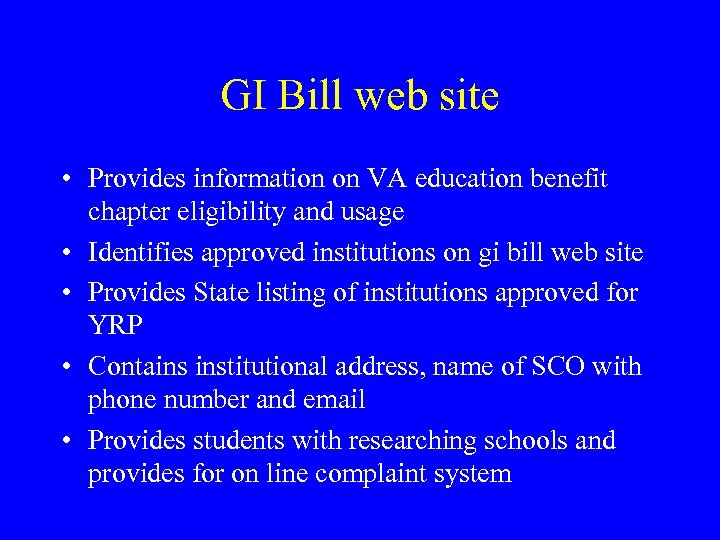 GI Bill web site • Provides information on VA education benefit chapter eligibility and
