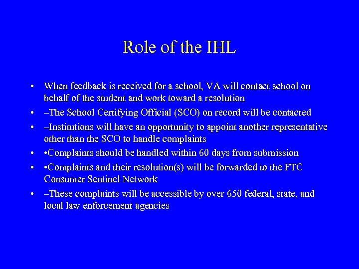 Role of the IHL • When feedback is received for a school, VA will