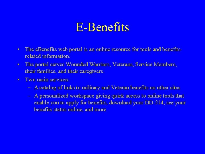 E-Benefits • The e. Benefits web portal is an online resource for tools and