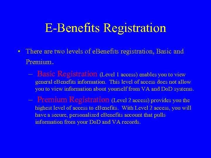 E-Benefits Registration • There are two levels of e. Benefits registration, Basic and Premium.