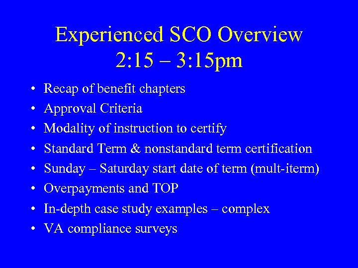 Experienced SCO Overview 2: 15 – 3: 15 pm • • Recap of benefit