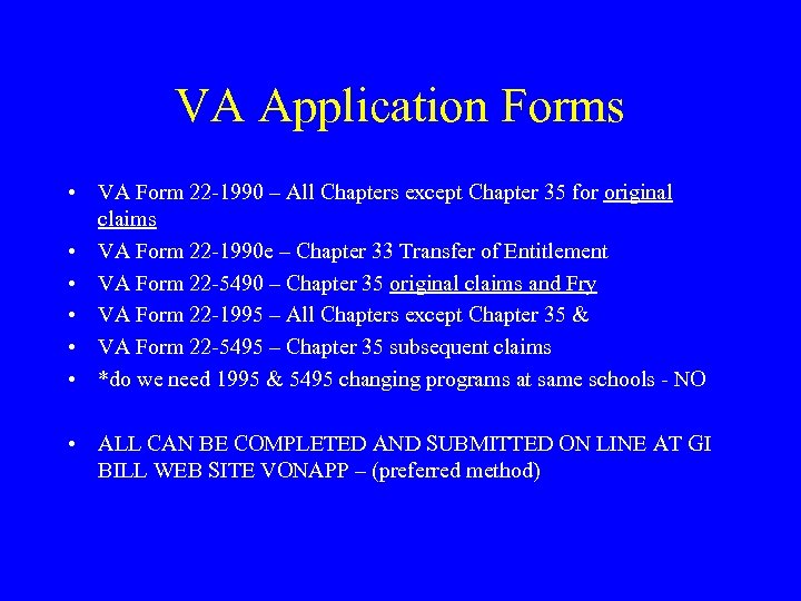 VA Application Forms • VA Form 22 -1990 – All Chapters except Chapter 35