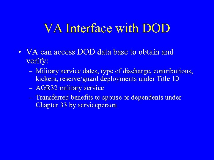 VA Interface with DOD • VA can access DOD data base to obtain and