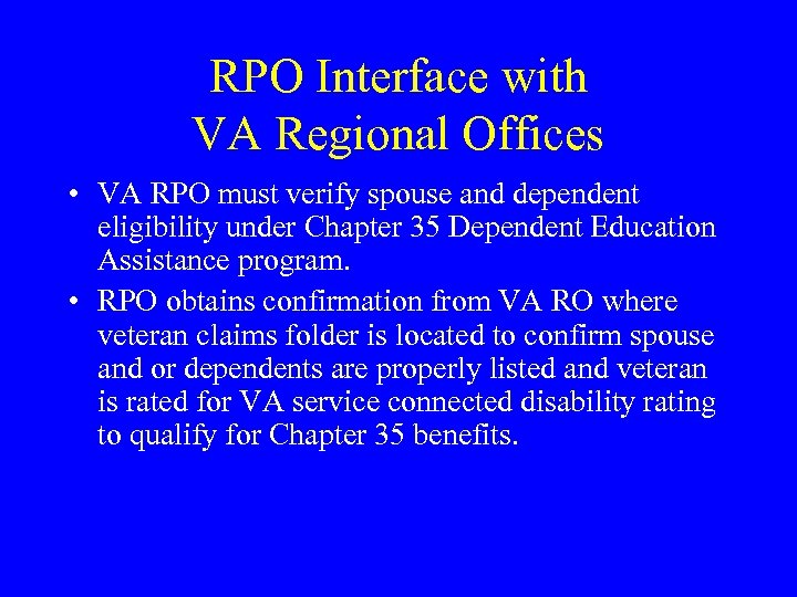 RPO Interface with VA Regional Offices • VA RPO must verify spouse and dependent