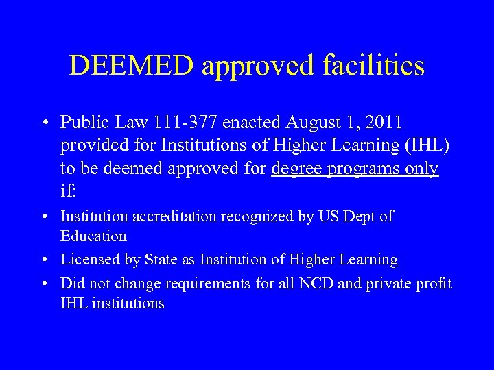 DEEMED approved facilities • Public Law 111 -377 enacted August 1, 2011 provided for