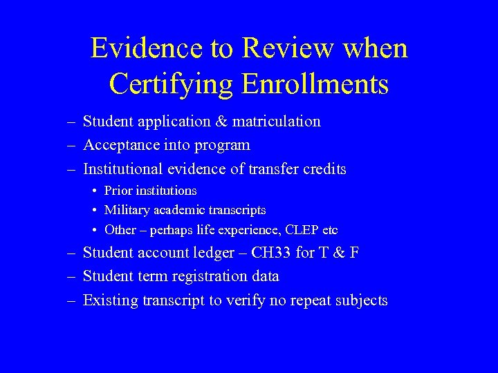 Evidence to Review when Certifying Enrollments – Student application & matriculation – Acceptance into
