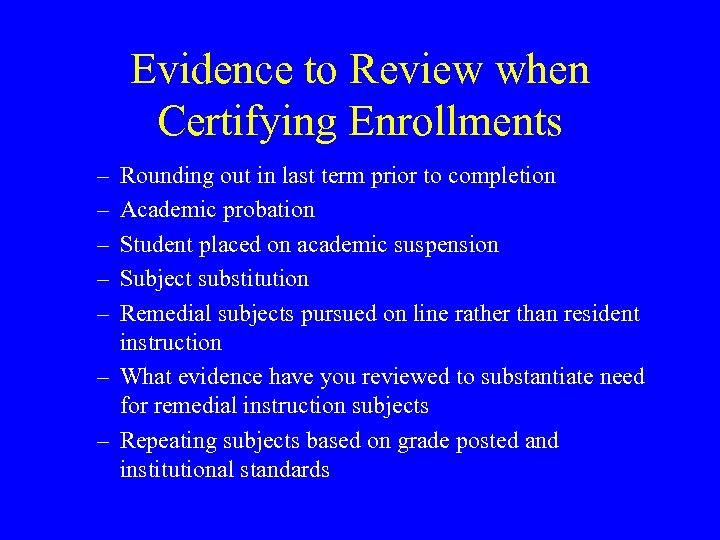 Evidence to Review when Certifying Enrollments – – – Rounding out in last term