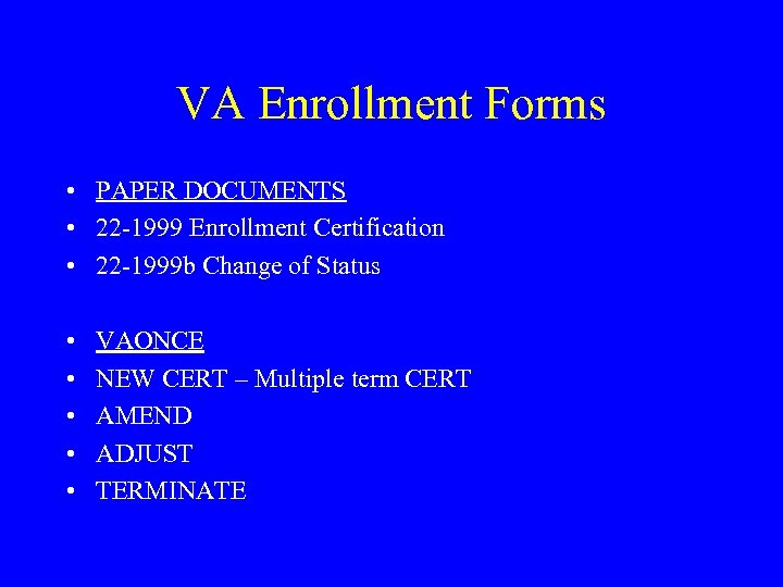 VA Enrollment Forms • PAPER DOCUMENTS • 22 -1999 Enrollment Certification • 22 -1999