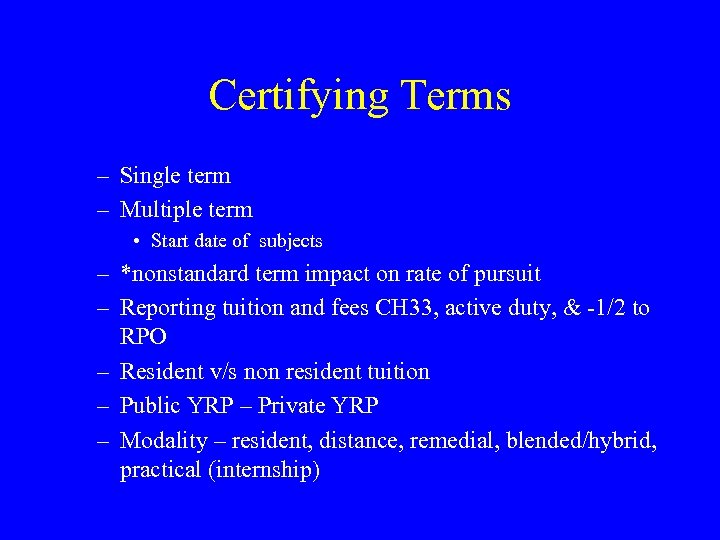 Certifying Terms – Single term – Multiple term • Start date of subjects –