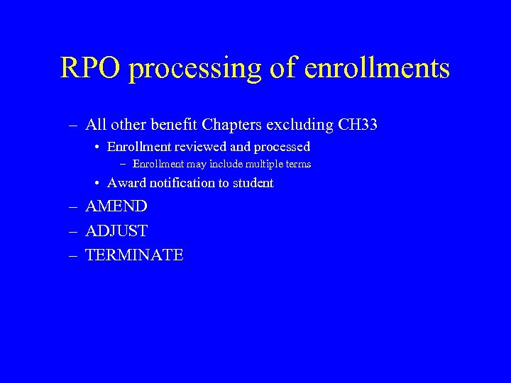 RPO processing of enrollments – All other benefit Chapters excluding CH 33 • Enrollment