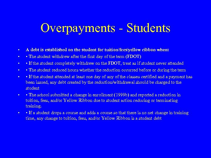 Overpayments - Students • • A debt is established on the student for tuition/fees/yellow