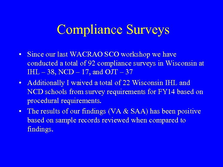 Compliance Surveys • Since our last WACRAO SCO workshop we have conducted a total