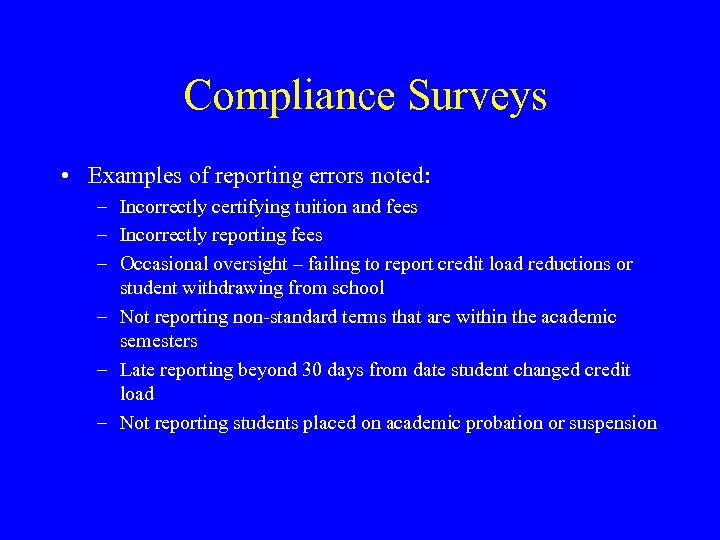 Compliance Surveys • Examples of reporting errors noted: – Incorrectly certifying tuition and fees