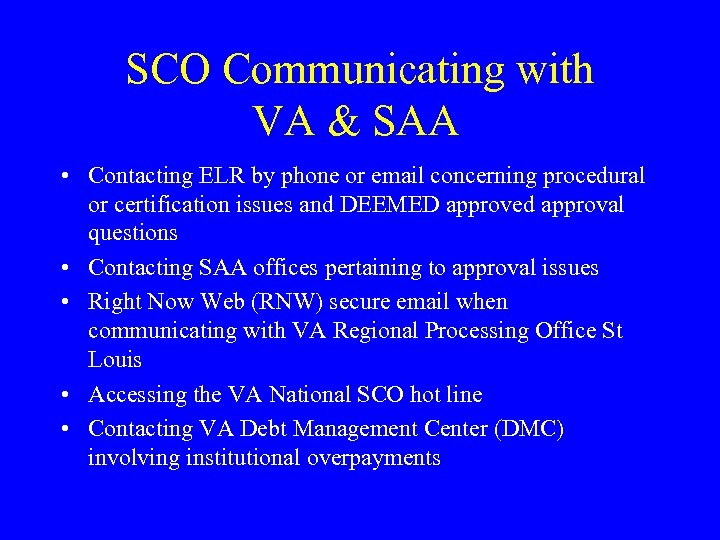 SCO Communicating with VA & SAA • Contacting ELR by phone or email concerning