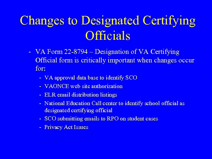 Changes to Designated Certifying Officials - VA Form 22 -8794 – Designation of VA