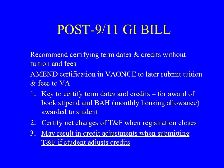 POST-9/11 GI BILL Recommend certifying term dates & credits without tuition and fees AMEND