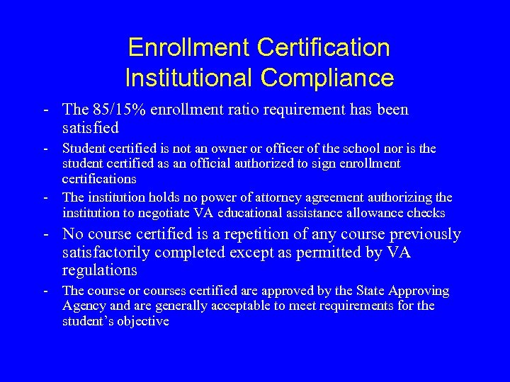 Enrollment Certification Institutional Compliance - The 85/15% enrollment ratio requirement has been satisfied -