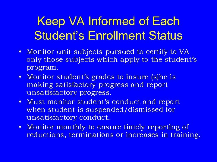 Keep VA Informed of Each Student’s Enrollment Status • Monitor unit subjects pursued to