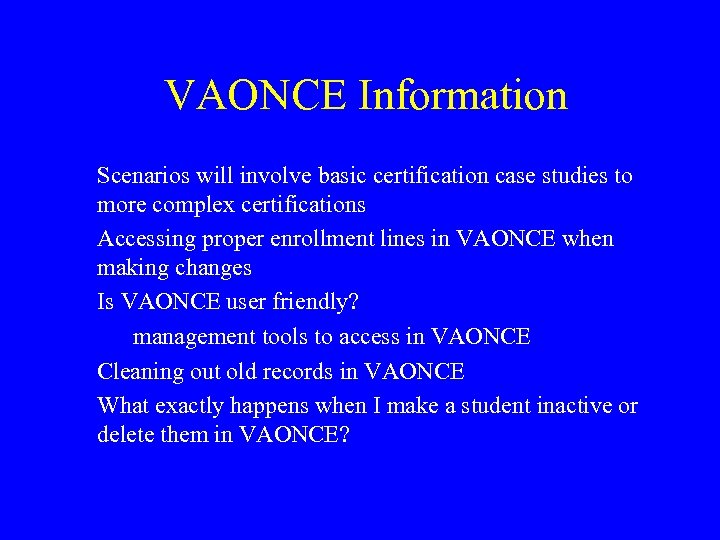 VAONCE Information Scenarios will involve basic certification case studies to more complex certifications Accessing
