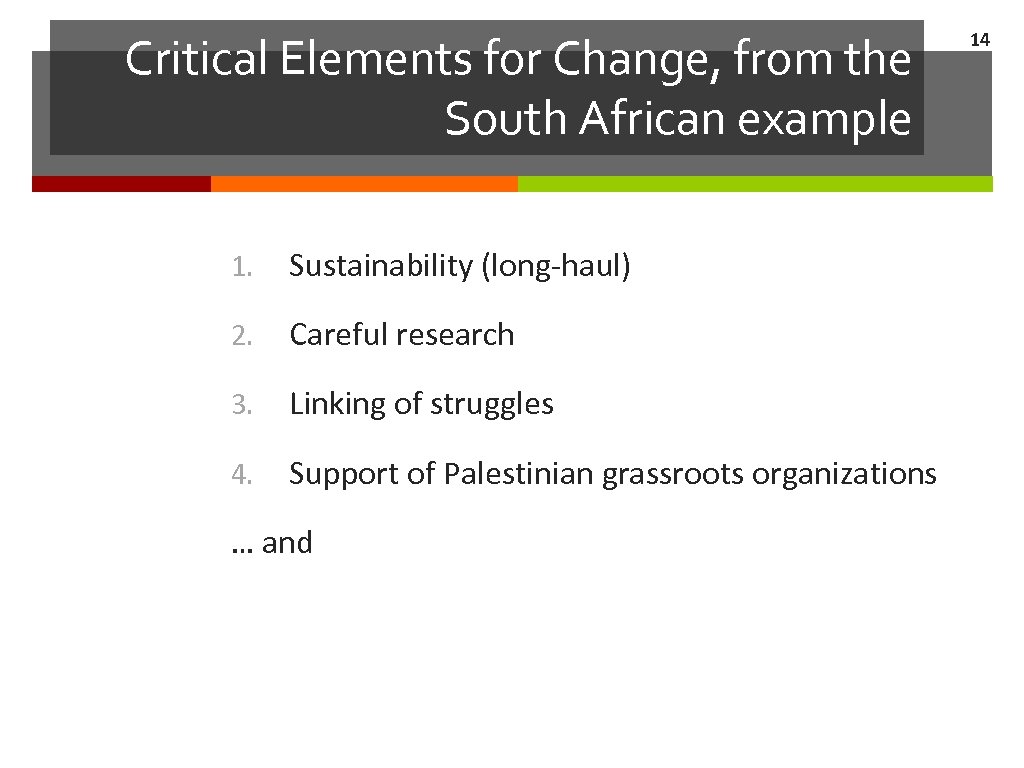 Critical Elements for Change, from the South African example 1. Sustainability (long-haul) 2. Careful